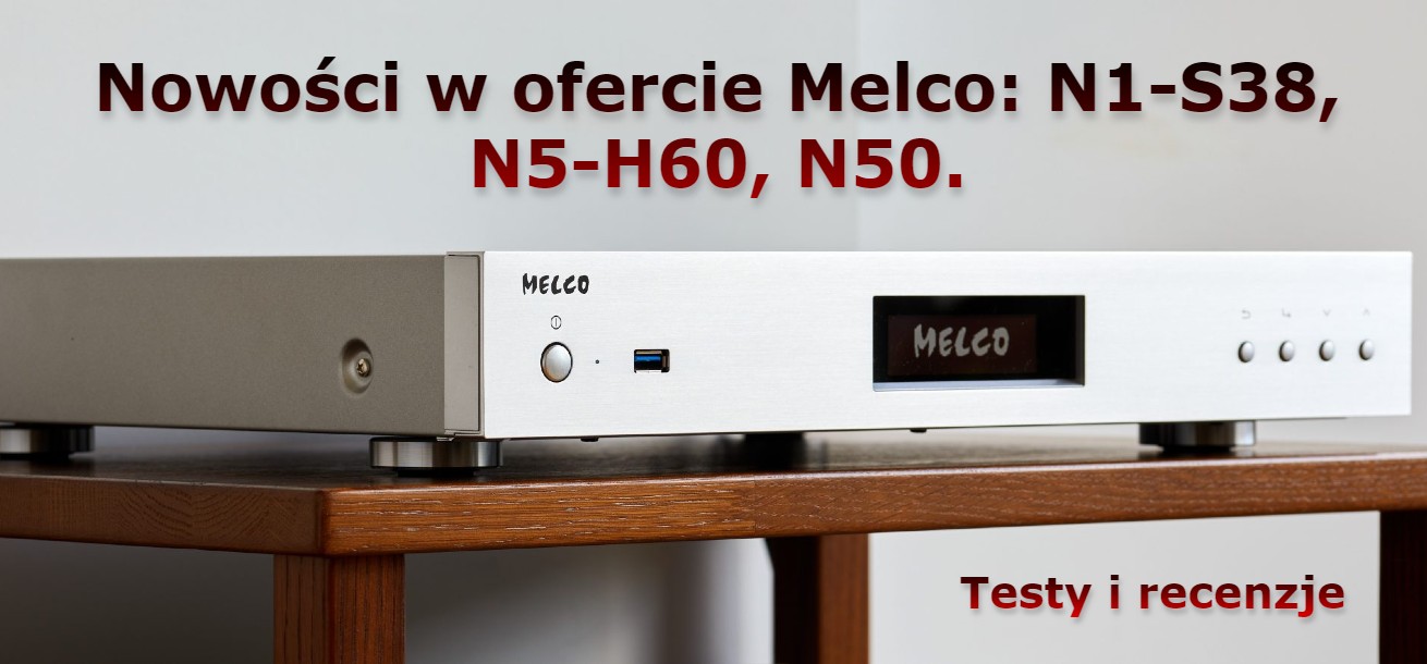 Nowości w ofercie Melco: N1-S38, N5-H60, N50. - Stereo - Forum